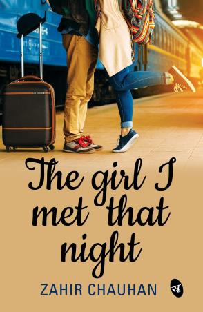 Book cover number 1 for The Girl I Met That Night written by Zahir Chauhan published by Srishti Publishers &  Distributors