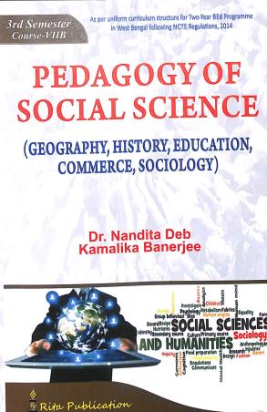 Book cover number 1 for Pedagogy Of Social Science Semester 3 (Course -7B) written by Nandita Deb, Kamalika Banerjee published by Rita Publication