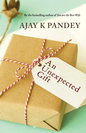 Book cover number 1 for An Unexpected Gift written by Ajay K. Pandey published by Westland