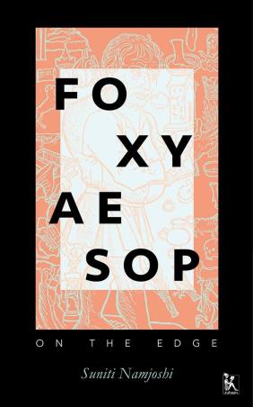 Book cover number 1 for Foxy Aesop : On The Edge written by Suniti Namjoshi published by Zubaan