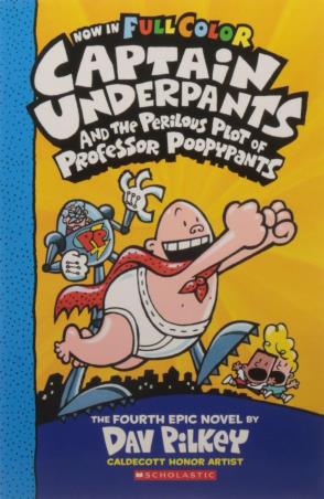 Book cover number 1 for Captain Underpants And The Perilous Plot of Professor Poopypants written by Dav Pilkey published by Scholastic