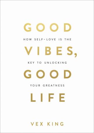 Book cover number 1 for Good Vibes, Good Life : How Self-Love Is The Key To Unlocking Your Greatness written by Vex King published by Hay House