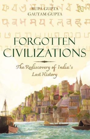 Book cover number 1 for Forgotten Civilizations : The Rediscovery Of India's Lost History written by Rupa Gupta, Gautam Gupta published by Hachette