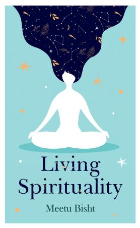 Book cover number 1 for Living Spirituality written by Meetu Bisht published by Hachette