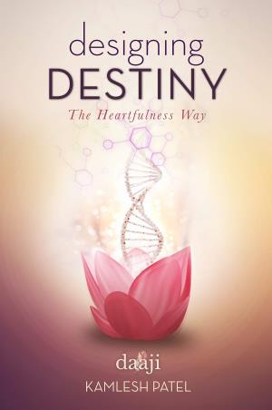 Book cover number 1 for Designing Destiny written by Kamlesh Patel published by Westland