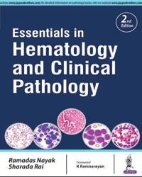 Book cover number 1 for Essentials In Hematology And Clinical Pathology written by Ramadas Nayak, Sharada Rai published by Jaypee Brothers Medical Publishers (P) Ltd.