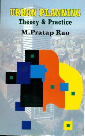 Book cover number 1 for Urban Planning : Theory And Practice written by M . Pratap Rao published by CBS Publishers & Distributors Pvt. Ltd.