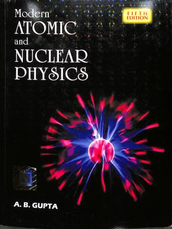 Book cover number 1 for Modern Atomic And Nuclear Physics written by A. B. Gupta published by Books & Allied (P) Ltd.