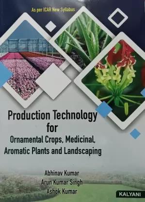 Book cover number 1 for Production Technology For Ornamental Crops, Medical Aromatic Plants And Landscaping written by Ashok Kumar, Arun Kumar Singh, Abhinav Kumar published by Kalyani Publishers