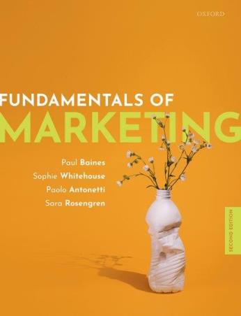 Book cover number 1 for Fundamentals Of Marketing written by Paul Baines, Sophie Whitehouse, Sara Rosengren, Paolo Antonetti published by Oxford University Press