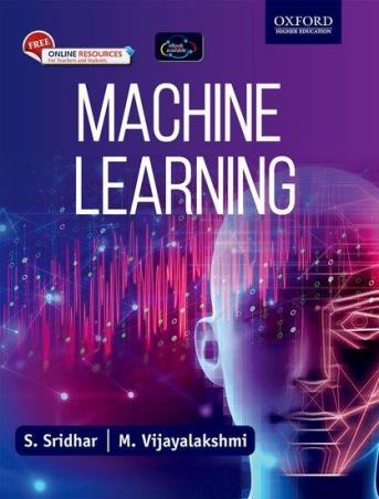 Book cover number 1 for Machine Learning written by S. Sridhar, M. Vijayalakshmi published by Oxford University Press