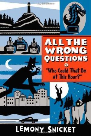 Book cover number 1 for All The Wrong Questions 1 "Who Could That Be At This Hour?" written by Lemony Snicket published by Little, Brown Book