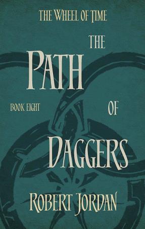 Book cover number 1 for The Path Of Daggers Book Eight written by Robert Jordan published by Orbit