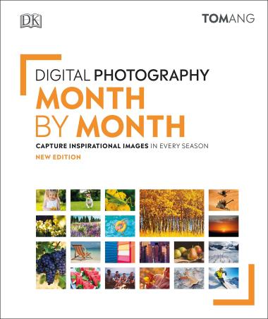 Book cover number 1 for Digital Photography Month By Month : Capture Inspirational Images In Every Season written by Tom Ang published by DK