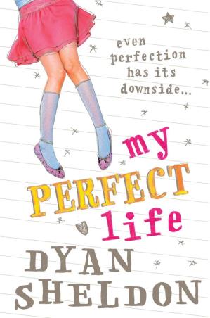 Book cover number 1 for My Perfect Life written by Dyan Sheldon published by Walker Books