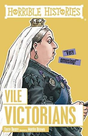 Book cover number 1 for Horrible Histories : Vile Victorians written by Terry Deary, Martin Brown published by Scholastic