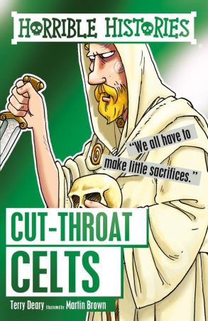 Book cover number 1 for Horrible Histories : Cut-Throat Celts written by Terry Deary, Martin Brown published by Scholastic