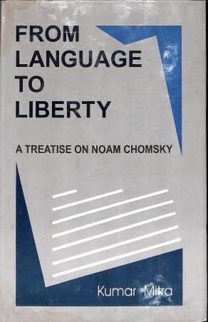Book cover number 1 for From Language To Liberty - A Treatise On  Noam Chomsky written by Kumar Mitra published by Progressive Book Foram