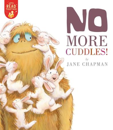 Book cover number 1 for No More Cuddles! written by Jane Chapman published by Tiger Tales