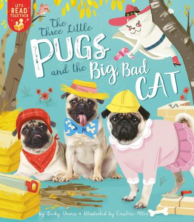 Book cover number 1 for The Three Little Pugs And The Big Bad Cat written by Becky Davies published by Tiger Tales