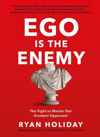 Book cover number 1 for Ego Is The Enemy : The Fight To Master Our Greatest Opponent written by Ryan Holiday published by Profile Books
