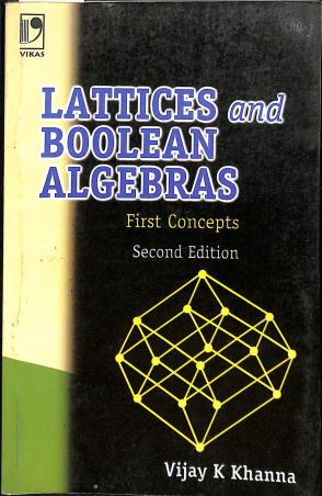 Book cover number 1 for Lattices And Boolean Algebras - First Concepts written by Vijay K Khanna published by Vikas Publishing House Pvt Ltd