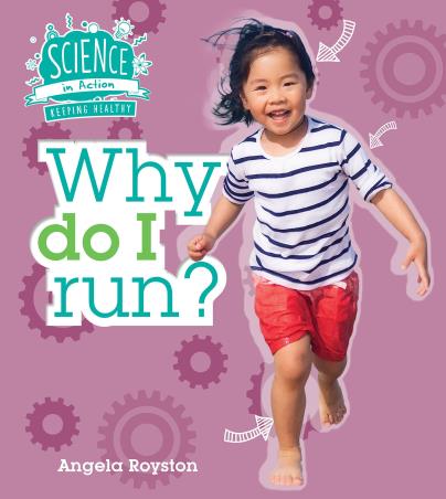 Book cover number 1 for Keeping Healthy : Why Do I Run? (Science In Action) written by Angela Royston published by QED Publishing