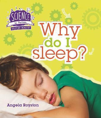 Book cover number 1 for Keeping Healthy : Why Do I Sleep? (Science In Action) written by Angela Royston published by QED Publishing