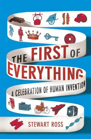 Book cover number 1 for The First Of Everything written by Stewart Ross published by Michael O'Mara Books Limited