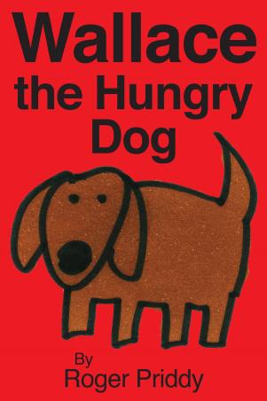 Book cover number 1 for Wallace The Hungry Dog written by Roger Priddy published by Priddy Books