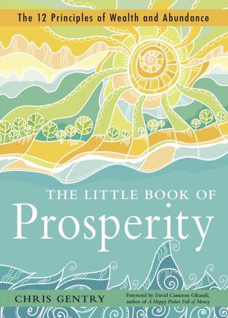 Book cover number 1 for The Little Book Of Prosperity : The 12 Principles Of Wealth And Abundance written by Chris Gentry published by Hampton Roads Publishing