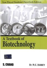 Book cover number 1 for A Textbook Of Biotechnology (Low Priced Students' Paperback Edition) written by R. C. Dubey published by S. Chand Publishing