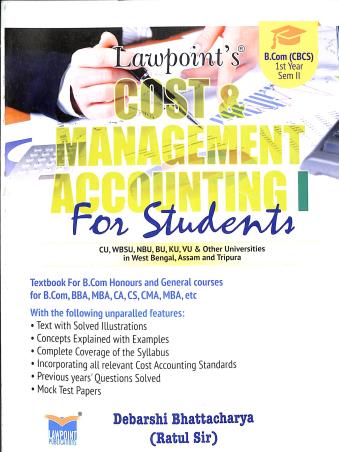 Book cover number 1 for Cost & Management Accounting 1 For Students B. Com CBCS 1ST Year Sem - 2 written by Debarshi Bhattacharya published by Lawpoint