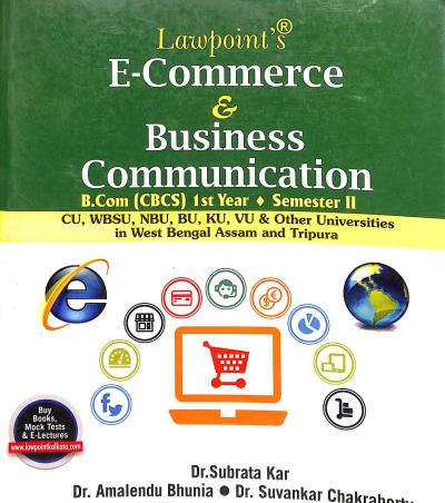Book cover number 1 for E - Commerce & Business Communication B. Com CBCS 1ST Year Semester - 2 written by Subrata Kar, Amalendu Bhunia, Suvankar Chakraborty published by Lawpoint