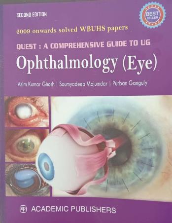 Book cover number 1 for Quest : A Comprehensive Guide TO UG Ophthalmology (Eye) written by Asim Kumar Ghosh, Purban Ganguly, Soumyadeep Majumder published by Academic Publishers