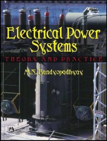 Book cover number 1 for Electrical Power Systems : Theory And Practice written by M. N. Bandyopadhyay published by Prentice Hall India Learning Private Limited