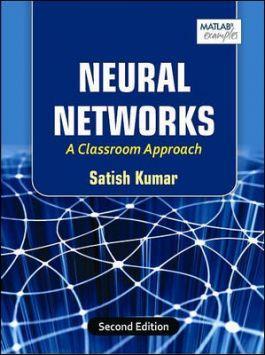 Book cover number 1 for Neural Networks : A Classroom Approach written by Satish Kumar published by McGraw Hill Education Private Limited