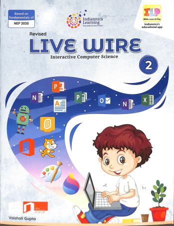Book cover number 1 for Live Wire Book 2 (Interactive Computer Science) NEP 2020 written by Vaishali Gupta, NA published by Indiannica Learning