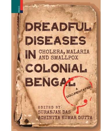 Book cover number 1 for Dreadful Diseases In Colonial Bengal : Cholera, Malaria And Smallpox written by Suranjan Das, Achintya Kumar Dutta published by Primus Books