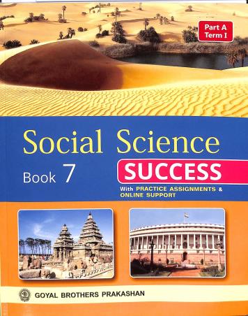 Book cover number 1 for Social Science Success Book 7 (Part A Term 1) written by Arun Kumar, I. L. Wanchoo, Tinkoo Bhattacharjee, Nalini Aggarwal published by Goyal Brothers Prakashan