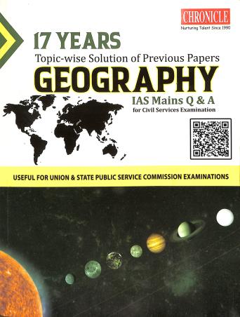 Book cover number 1 for 17 Years Topic-Wise Solution Of Previous Papers Geography IAS Mains Q & A ( for Civil Services Exami written by N. N. Ojha published by Chronicle Books