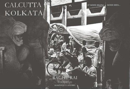 Book cover number 1 for Calcutta Kolkata written by Raghu Rai, Dominique Lapierre published by Timeless Books