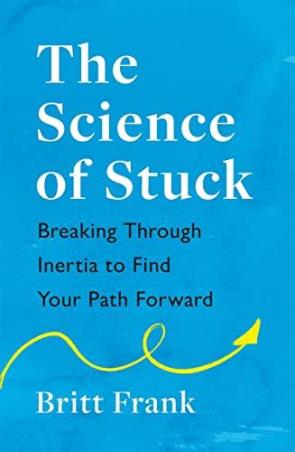 Book cover number 1 for The Science Of Stuck written by Britt Frank published by Headline Home