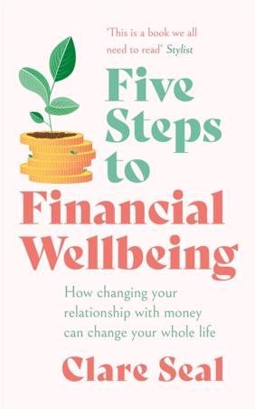 Book cover number 1 for Five Steps To Financial Wellbeing written by Clare Seal published by Headline Home