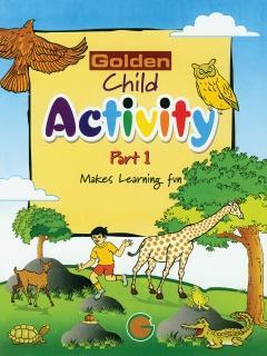 Book cover number 1 for Golden Child Activity Part 1 (Makes Learning Fun) written by Gitasree De published by Golden Circle Publication
