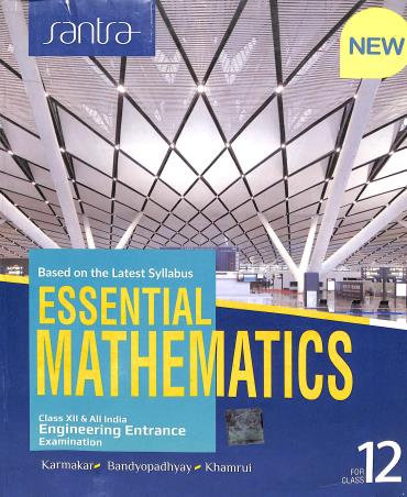 Book cover number 1 for Essential Mathematics Class 12 written by Sibdas Karmakar, Chapal Kumar Bandyopadhyay, Syamal Kumar Khamryi published by Santra Publication Pvt. Ltd