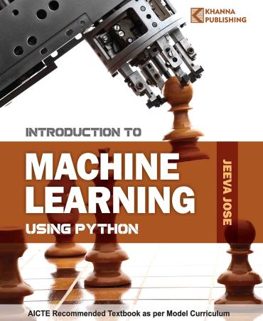 Book cover number 1 for Introduction To Machine Learning Using Python written by Jeeva Jose published by Khanna Book Publishing Co. (P) Ltd.