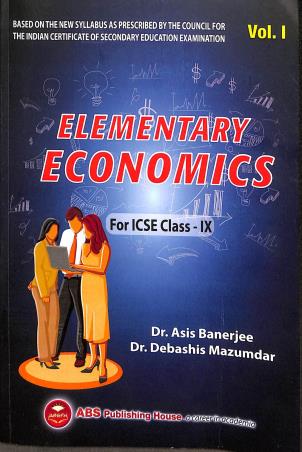 Book cover number 1 for Elementary Economics : For ICSE Class 9 (Vol.1) 2024 written by Debashis Mazumdar, Asis Banerjee published by ABS Publishing House