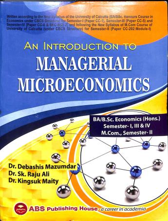 Book cover number 1 for An Introdction To Managerial Microeconomics written by Debashis Mazumdar, Raju Ali, Kingsuk Maity published by ABS Publishing House
