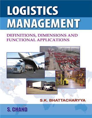 Book cover number 1 for Logistics Management : Definition, Dimensions And Functional Applications written by S. K. Bhattacharya published by S. Chand Publishing